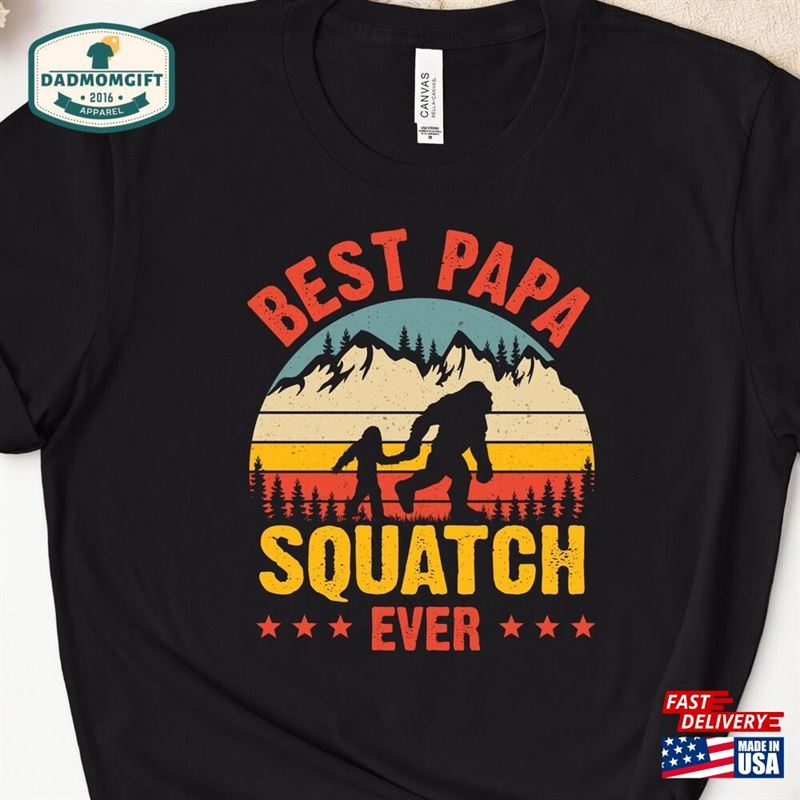 Best Papa Squatch Ever T-Shirt Fathers Day Bigfoot Shirt Gift For Hoodie Unisex