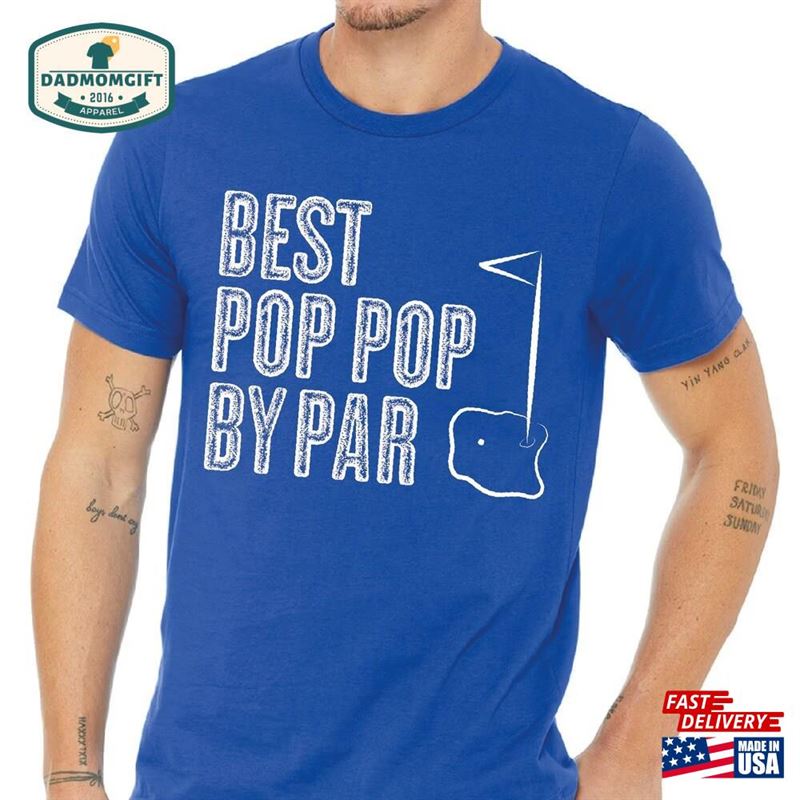 Best Pop By Par Shirt Gift Golf Player T-Shirt Classic Sweatshirt