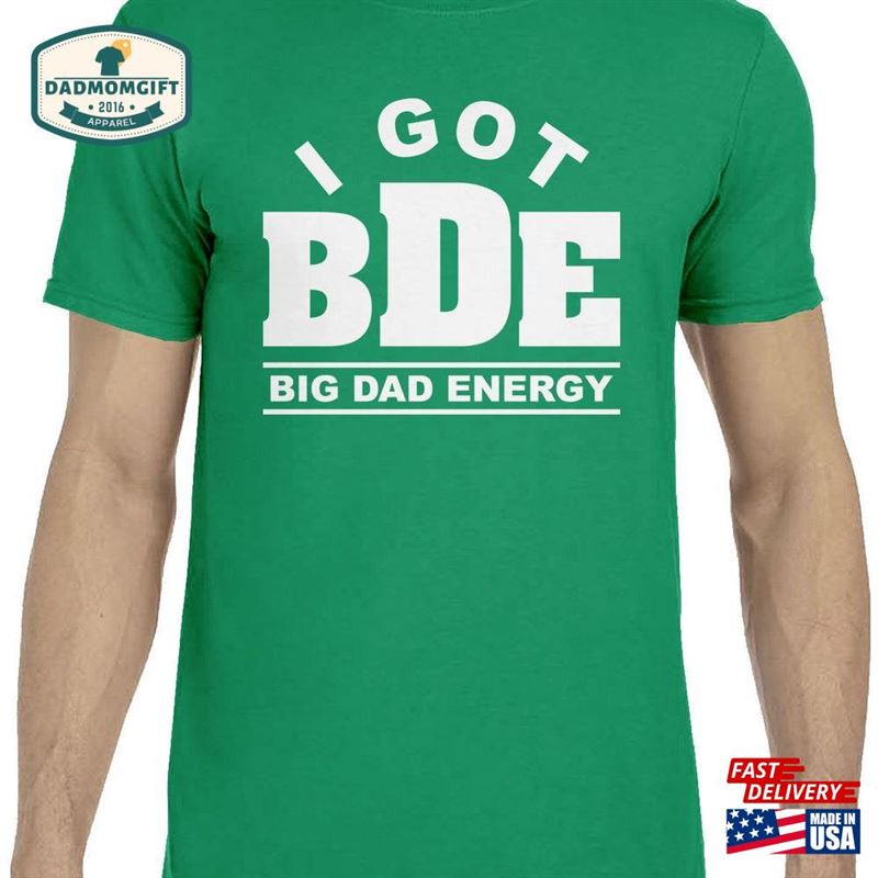 Big Dad Energy Bde T-Shirt Or Tank Top Sweatshirt Unisex