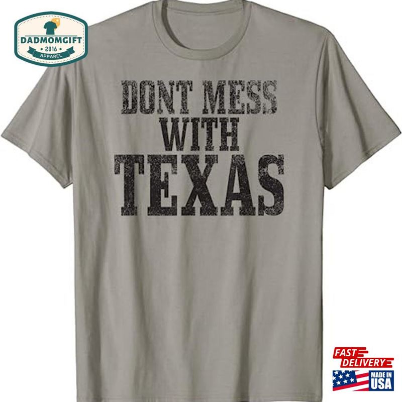 Big Texas Don’t Mess With T-Shirt Sweatshirt Hoodie