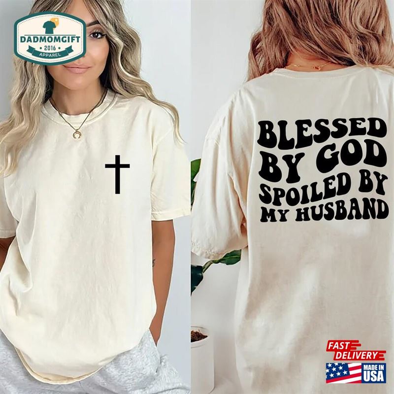 Blessed By God Spoiled My Husband T-Shirt Faith Shirt Hoodie Classic