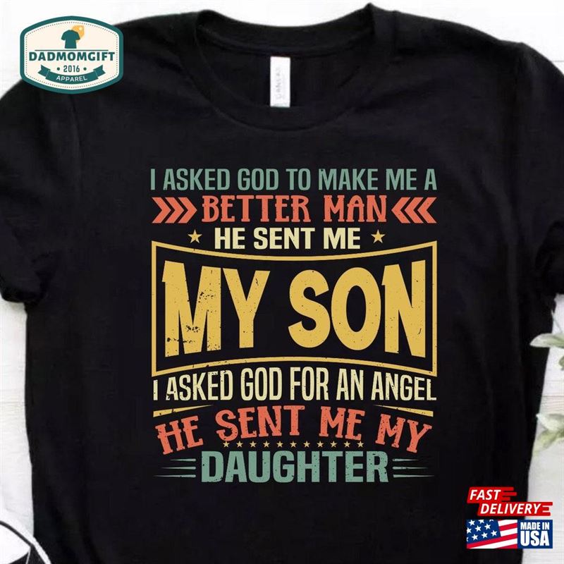 Blessed Father I Asked God To Make Me A Better Man He Sent My Son For An Angel Daughter Dad Shirt Classic Unisex