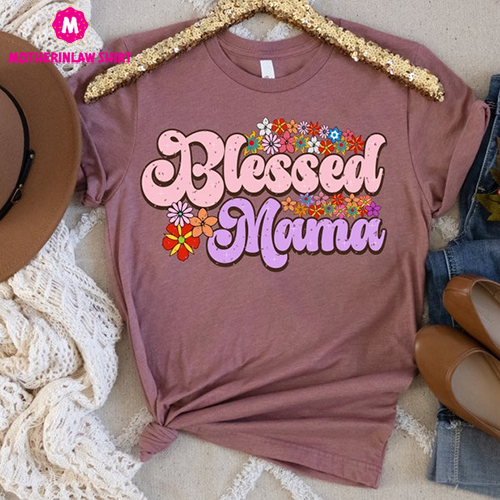 Blessed Mama Shirt, Blessed Mom T-Shirt, Cute Mom Shirt, Mother’s Day Gift Shirt, Blessed Mama Tee, Thankful Mom Life Shirt Mom