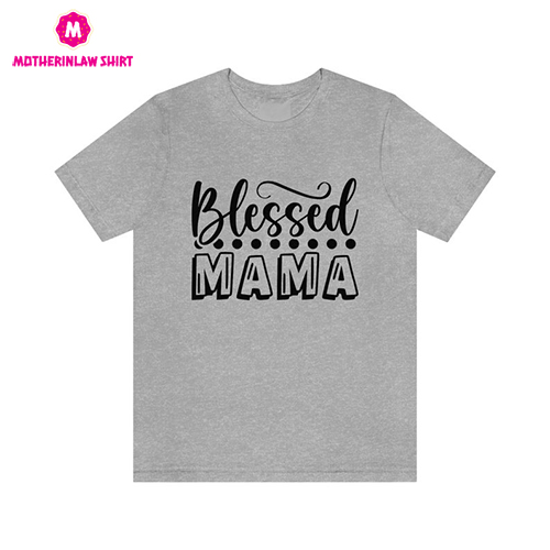 Blessed Mama Tee, Religious Shirt, Mom Life Shirt, Mother T-Shirt, Cute Mom Shirt, Cute Mom Gift, Mother’s Day Gift,New Mom Gift, Spiritual