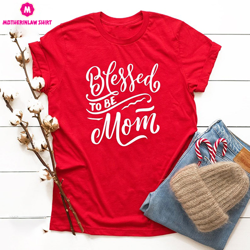 Blessed To Be Mom Shirt, Mom TShirt, Mom T Shirt, Mom T-Shirt, Mama Gifts, Gift For Mom, Blessed Mom Shirt, Mommy Tee, Mother’s Day Gifts