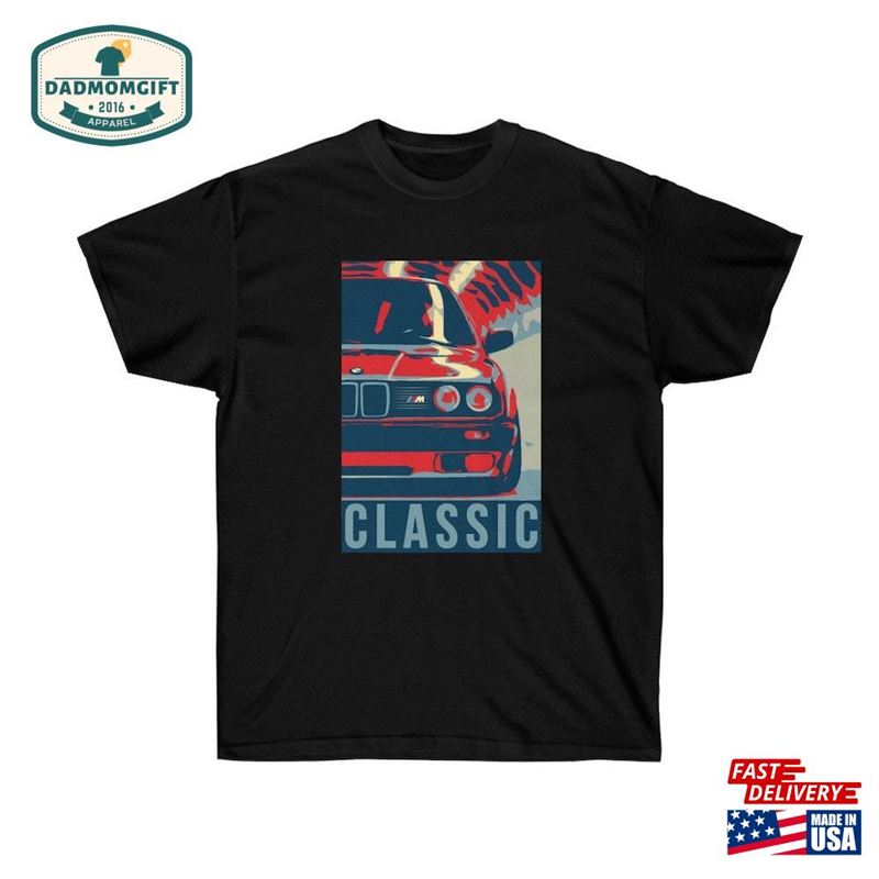 Bmw M3 E30 Dream T Shirt Tee Car T-Shirt Guy Gift Lover Sweatshirt Classic