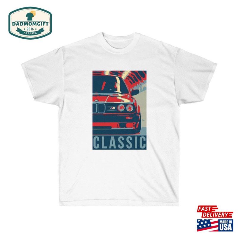 Bmw M3 E30 Dream T Shirt Tee Car T-Shirt Guy Gift Lover Sweatshirt Classic