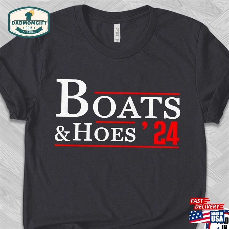 Boats And Hoes 2024 Shirt Election Sarcastic Patriotic Shirts Sweatshirt Classic