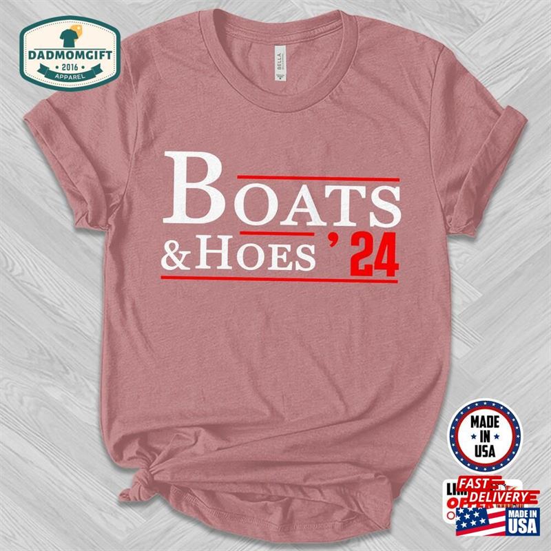 Boats And Hoes 2024 Shirt Election Sarcastic Patriotic Shirts Sweatshirt Classic