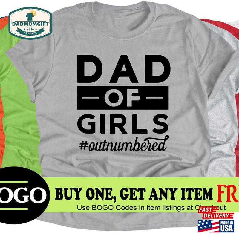 Bogo Sale Dad Of Girls Shirt Funny Men T-Shirt Unisex