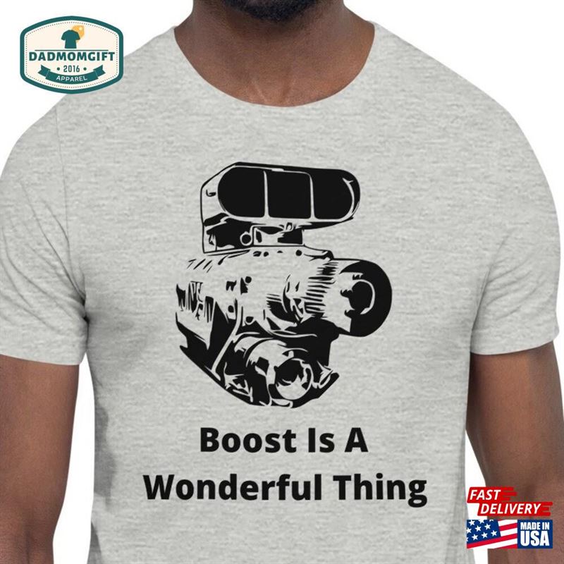 Boost Is A Wonderful Thing T-Shirt L Father’s Day Gifts I Supercharger Muscle Car Shirt Hot Rod Tshirt Birthday Tee Drag Racing Classic Sweatshirt