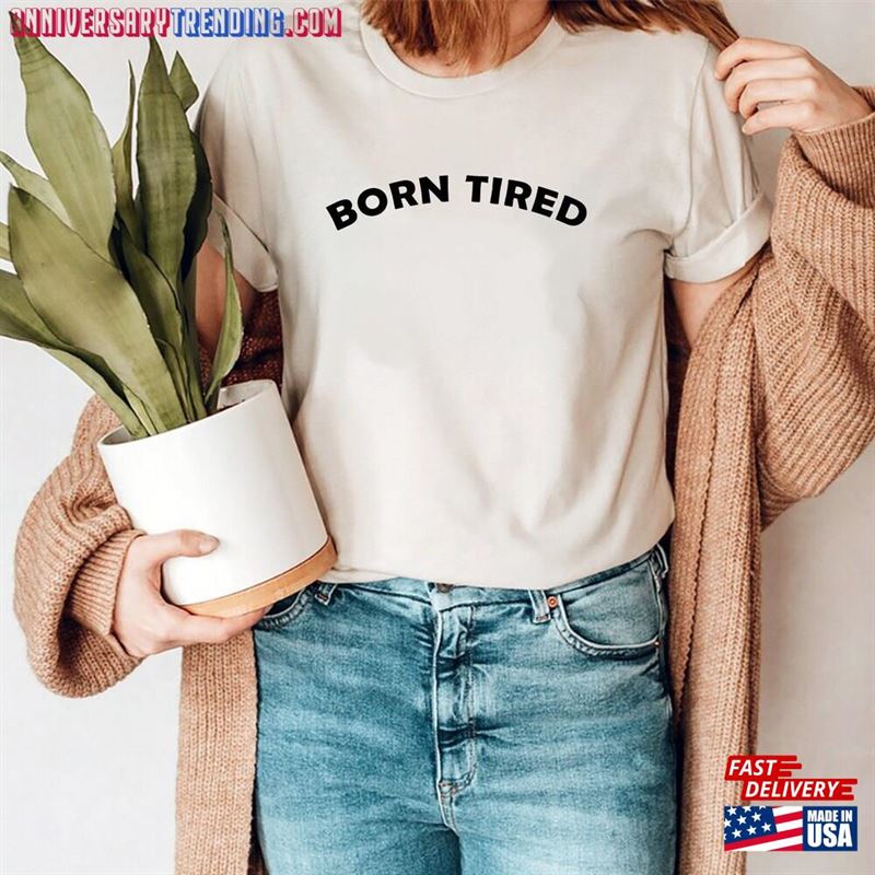 Born Tired Unisex T-Shirt Always Sleepy Mom Life Shirt Hoodie – Bipubunny Store