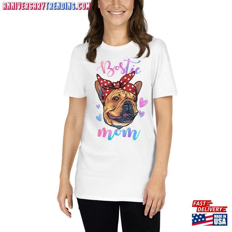 Boston Terrier Dog Mom Shirt Tshirt Gift T-Shirt Sweatshirt – Bipubunny Store