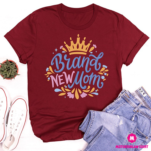 Brand New Mom, Unisex T-Shirt Mother’s Day Gift