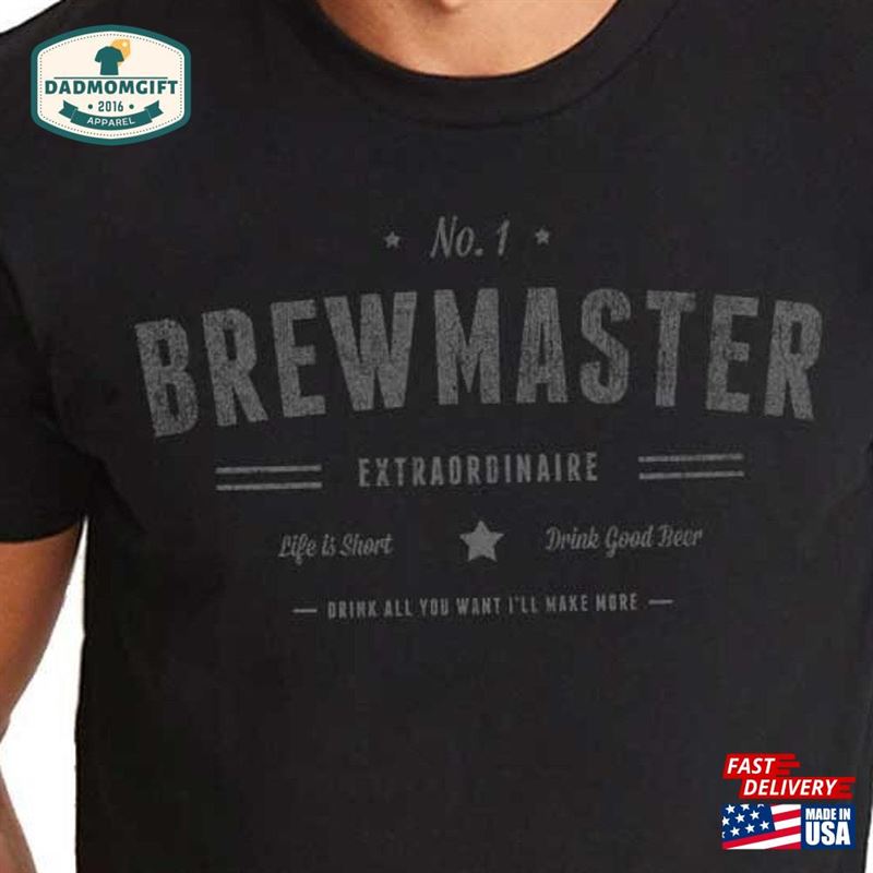 Brewer Shirt Brewmaster Extraordinaire Original Life Is Short Drink Good Beer Homebrewer For Unisex T-Shirt