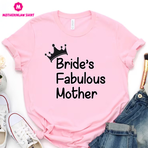 Bride’s Fabulous Mother Shirt, Mother of the Bride Gift, Mother of the Bride Gift from Daughter, Mother of Bride Gift, Mother of Bride Gifts