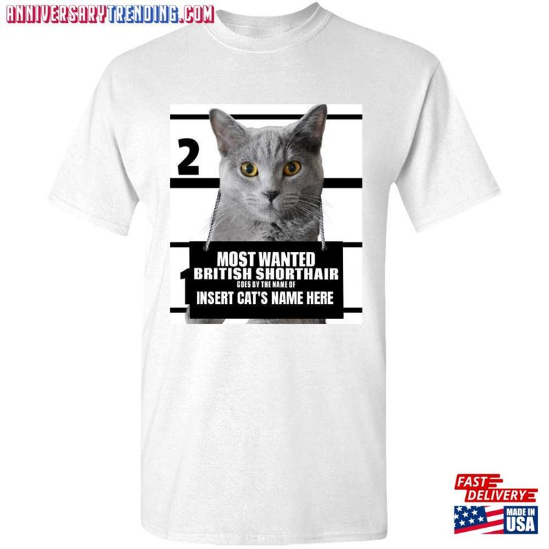 British Shorthair Cat Tee Personalized Most Wanted Adult Unisex Tees T-Shirt Sweatshirt -Bipubunny Store