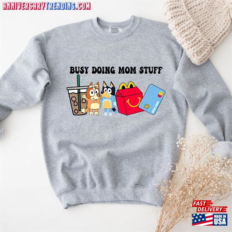 Busy Doing Mom Stuff Sweatshirt Mother’s Day Gift Unisex -Bipubunny Store