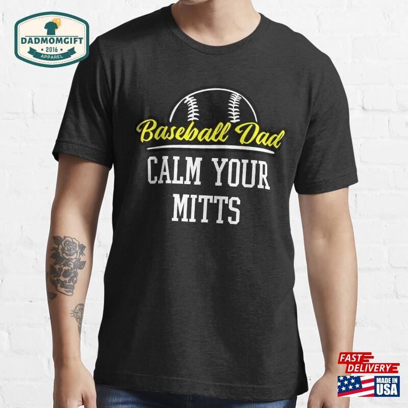 Calm Your Mitts Funny Magical Lovers Baseball Dad For Father Day Gift Idea T-Shirt Hoodie Classic