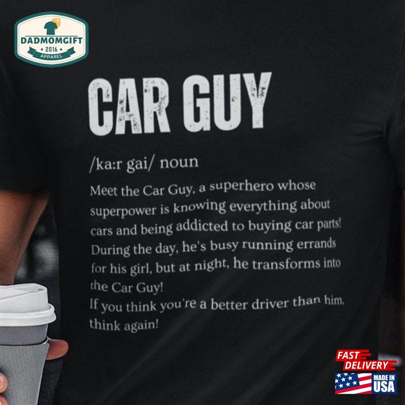 Car Guy Funny Shirt Gift For Guys Enthusiast T-Shirt Unisex