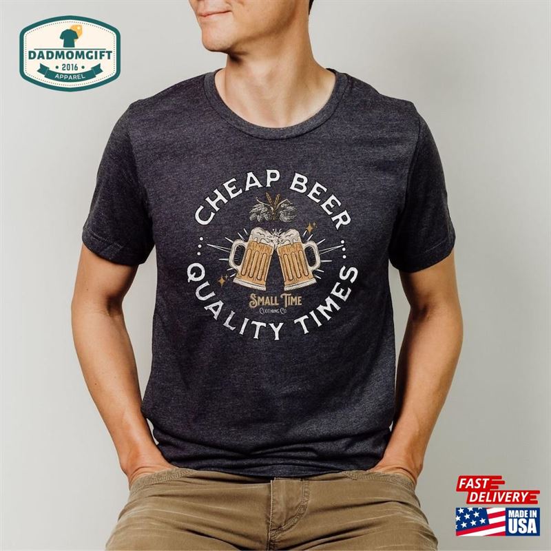 Cheap Beer Quality Times T Shirt Perfect Gift For The Lover In Your Life Unisex Soft Tee Classic