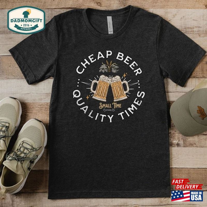 Cheap Beer Quality Times T Shirt Perfect Gift For The Lover In Your Life Unisex Soft Tee T-Shirt Hoodie