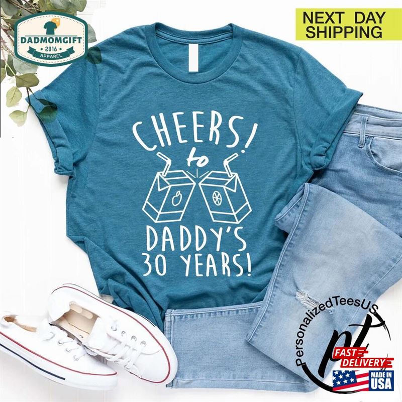 Cheers To Daddy’s 30 Years 30Th Birthday Shirt Sweatshirt Classic