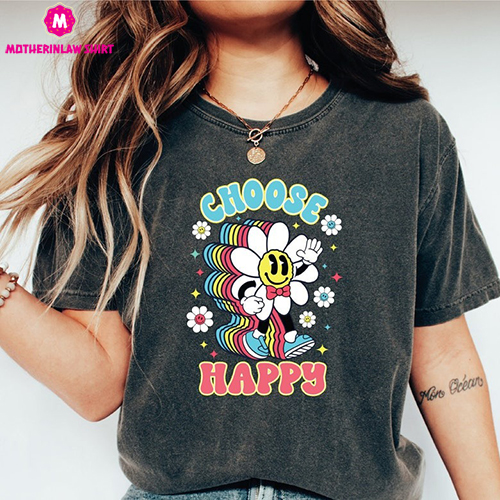 Choose Happy Shirt, Mothers Day , Inspirational, Happy Shirt, Cute Happy , Trendy Shirt, Daisy Tee, Nice Gift For Mom, Comfort Colors Tee