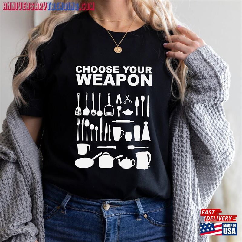 Choose Your Weapon Chef Shirt Cooking Gift Tee T-Shirt Hoodie – Bipubunny Store