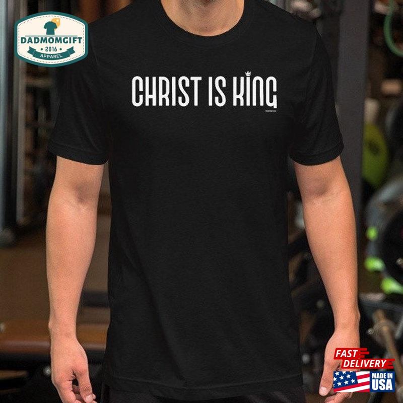 Christ Is King Shirt Jesus Minimalist Christian For Men Unisex Classic