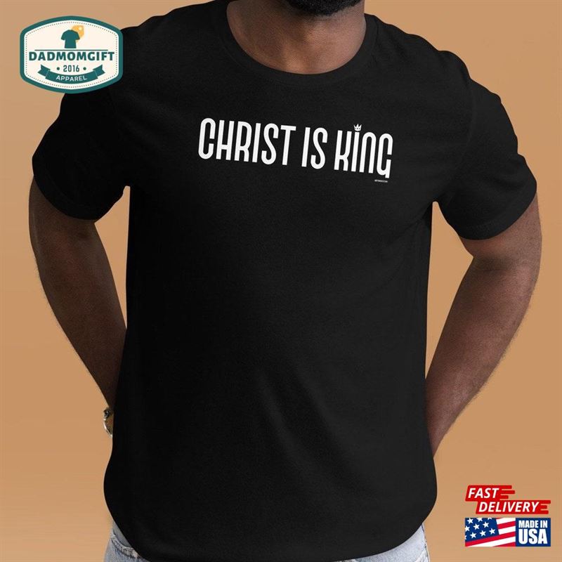 Christ Is King Shirt Jesus Minimalist Christian For Men Unisex Classic