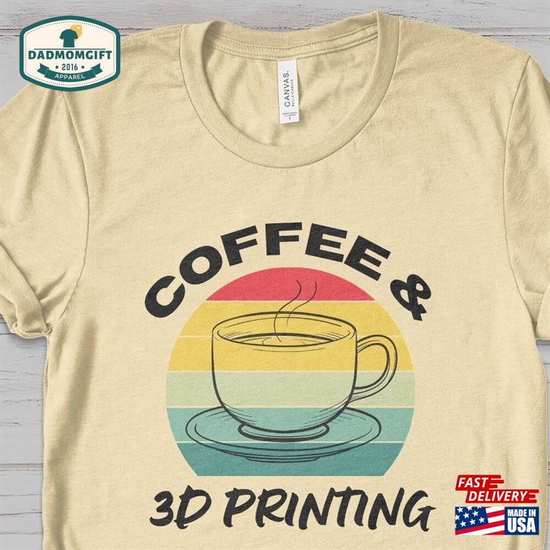 Coffee And 3D Printing T-Shirt 3Dprinter Gift Classic Sweatshirt