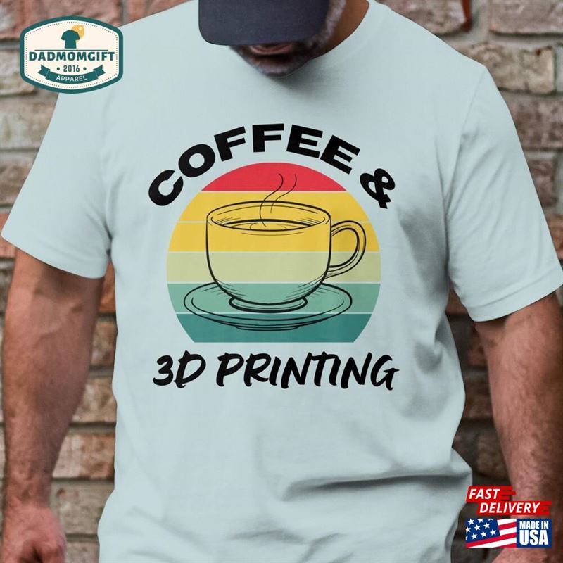 Coffee And 3D Printing T-Shirt 3Dprinter Gift Classic Sweatshirt