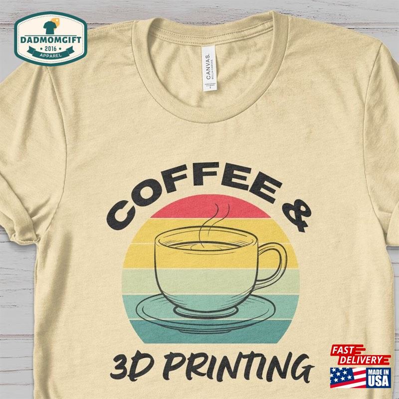 Coffee And 3D Printing T-Shirt 3Dprinter Gift Hoodie