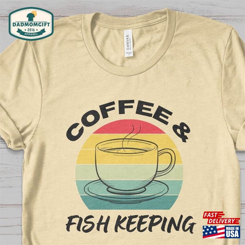 Coffee And Fish Keeping T-Shirt Fishing Shirt Sweatshirt