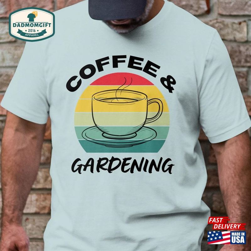 Coffee And Gardening T Shirt Gardener Gifts For Women Hoodie Classic