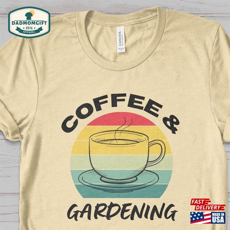 Coffee And Gardening T Shirt Gardener Gifts For Women Hoodie Classic