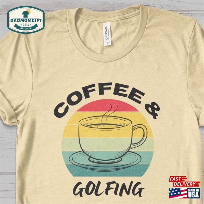 Coffee And Golfing T-Shirt Golfer Shirt Golf Tee Hoodie Classic