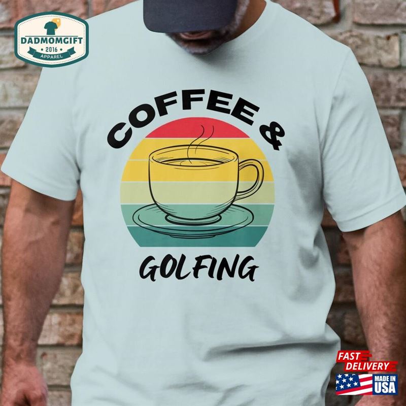 Coffee And Golfing T-Shirt Golfer Shirt Golf Tee Hoodie Classic