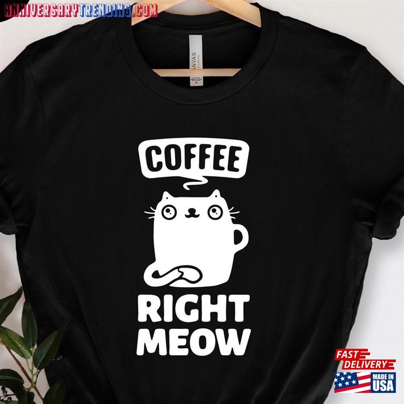 Coffee Right Meow Shirt Lover Caffeine Addict Tee Classic Sweatshirt – Bipubunny Store