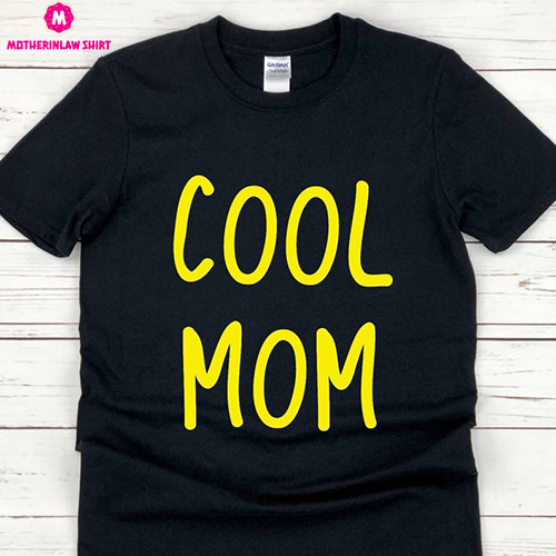 Cool Mom Shirt, Mama Shirt, Mom T-Shirt, Cute Mom Shirt, Mother Birthday Gift, Best Mom Ever Tee