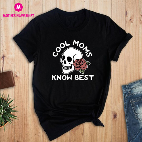 Cool Moms Know Best Shirt, Cool Mama Shirt, Badass Mom Shirt, Cool Mom Gift, Mother’s Day Tee, Mom Skull Shirt, Badass Mom Club Tee