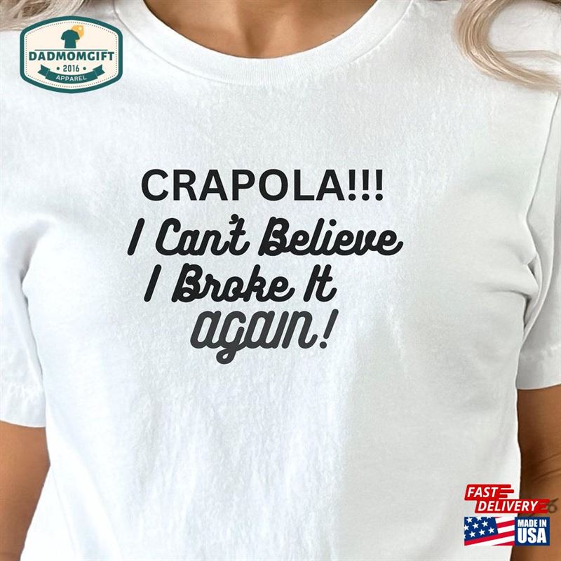 Crapola T-Shirt Gift For A Clumsy Friend Self Hoodie