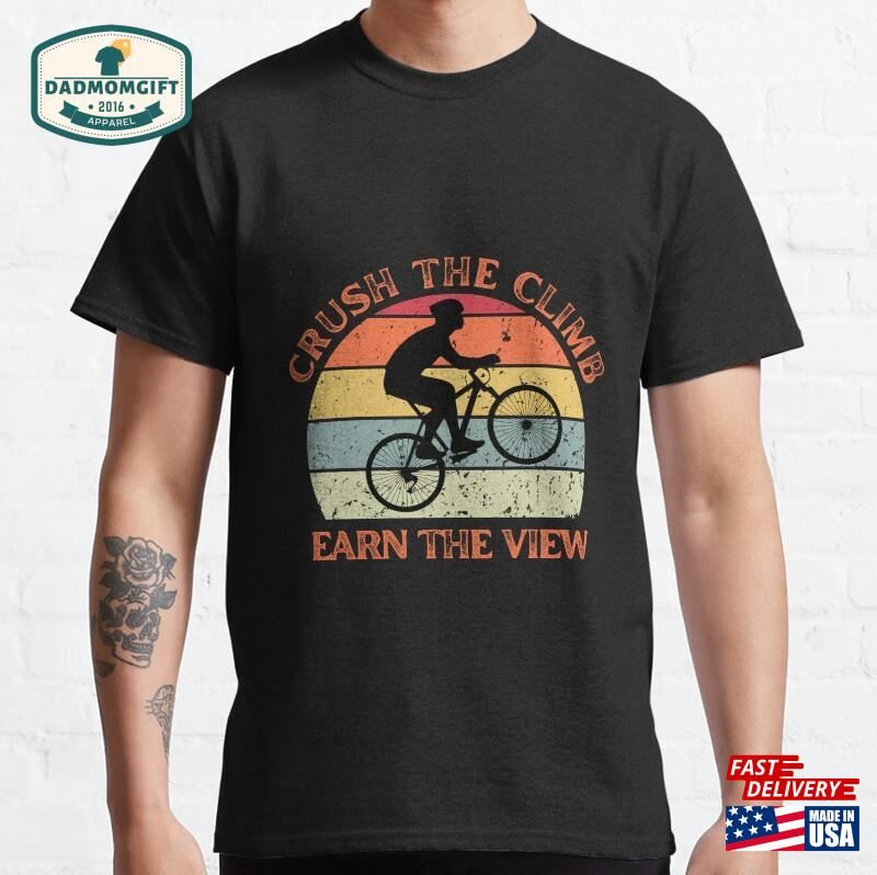 Crush The Climb Earn View Classic T-Shirt Hoodie