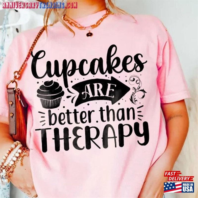 Cupcakes Are Better Than Therapy Printed T Shirt With A Funny Design T-Shirts Phrases Oversize T-Shirt For Men And Women Unisex Hoodie – Bipubunny Store