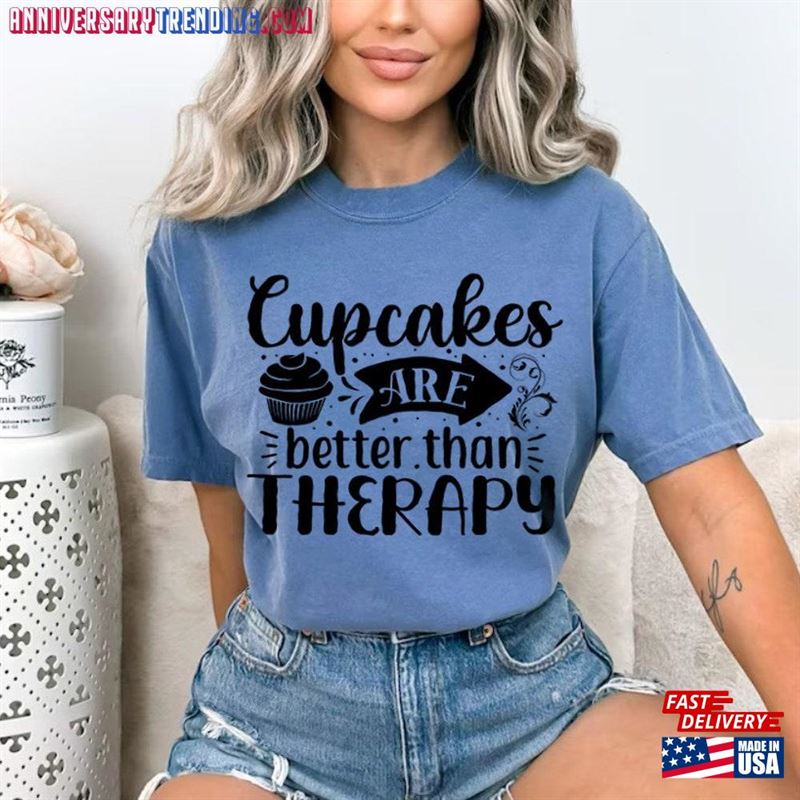 Cupcakes Are Better Than Therapy Printed T Shirt With A Funny Design T-Shirts Phrases Oversize T-Shirt For Men And Women Unisex Hoodie – Bipubunny Store