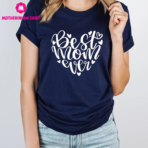 Custom Best Mom Ever Mothers Day Shirt, Mother’s Day Gift Short Sleeve Shirt, Mother’s Day Best Mom Ever Graphic Tee, Best Mom Ever T Shirt