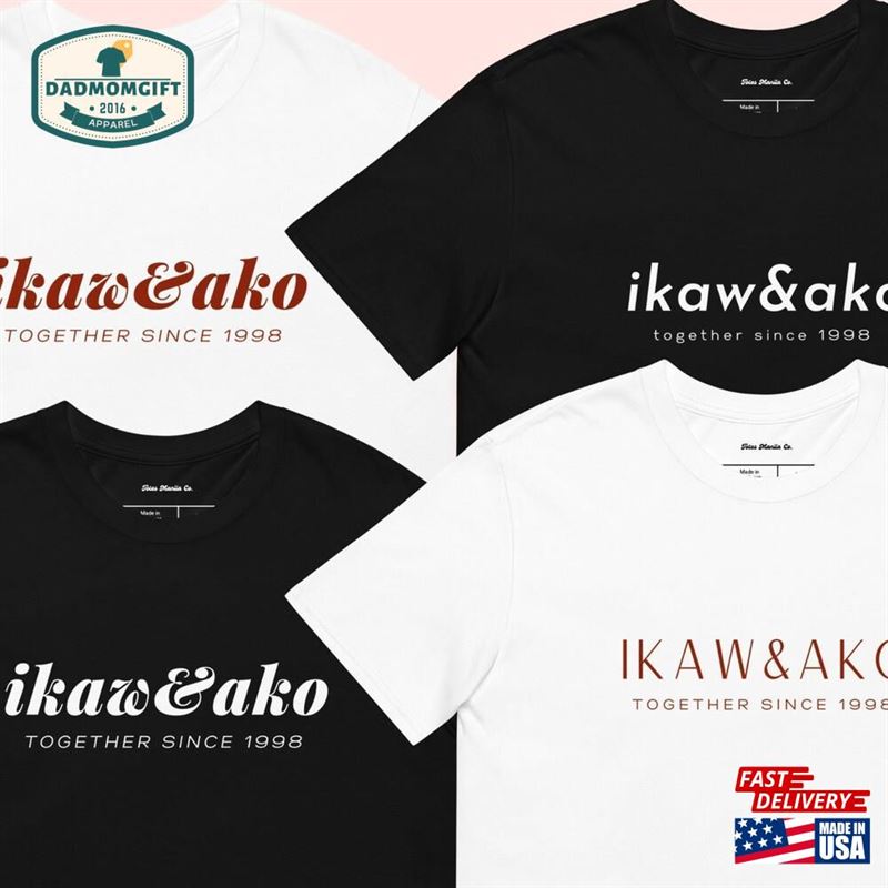 Custom Ikaw Ako Together Since Year Filipino Couple Husband Wife T-Shirt Philippines Family Merch Gift For Anniversary Valentine Unisex