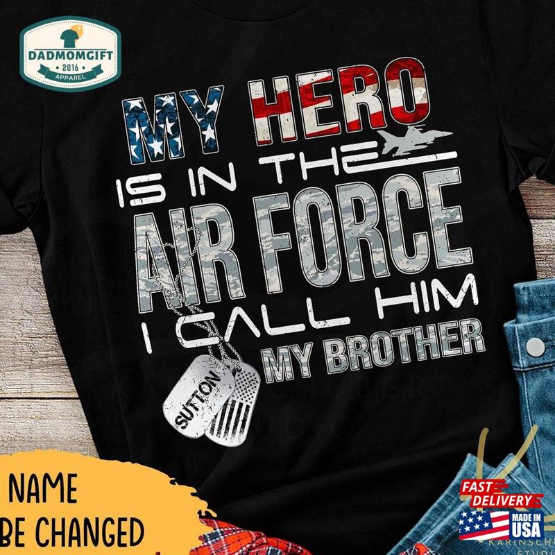 Custom My Hero Is In The Air Force I Call Him Son Usaf Military Family Matching Shirts T-Shirt Sweatshirt