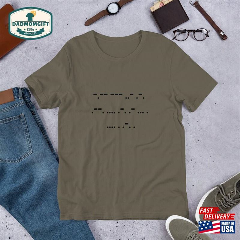 Custom Phrase Morse Code T Shirt Ham Radio Operator Military Gift For Him T-Shirt Unisex